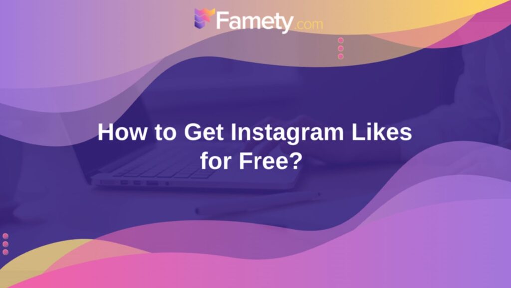 How to Get Instagram Likes for Free